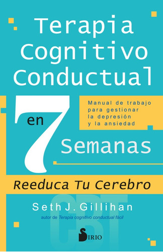 Terapia Cognitivo Conductual En 7 Semanas - Seth J. Gillihan