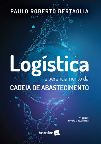 Logística E Gerenciamento Da Cadeia De Abastecimento, De Bertaglia Roberto. Editorial Saraiva Uni, Tapa Mole, Edición 4 En Português, 2020