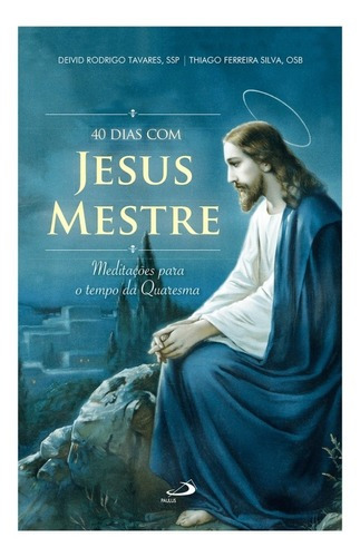 Livro 40 Dias Com Jesus Mestre Quaresma Catolico