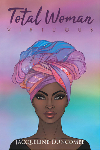 Total Woman: Virtuous, De Duncombe, Minister Jacqueline M.. Editorial Urlink Print & Media Llc, Tapa Blanda En Inglés