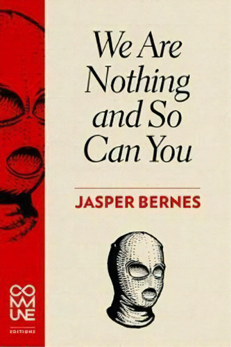 We Are Nothing And So Can You, De Jasper Bernes. Editorial Commune Editions, Tapa Blanda En Inglés