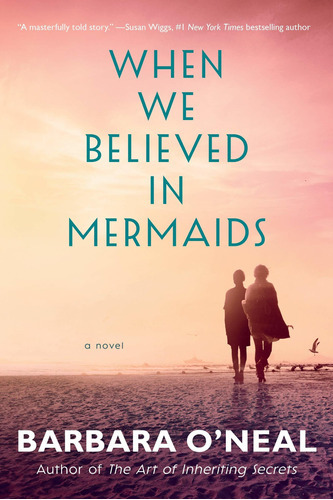 When We Believed In Mermaids, De Barbara O'neal. Editorial Lake Union Publishing, Tapa Blanda En Inglés, 2019