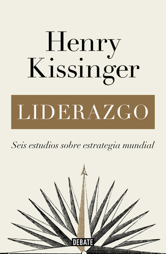 Liderazgo: Seis estudios sobre estrategia mundial, de Henry Kissinge., vol. 1. Editorial Debate, tapa blanda, edición 1 en español, 2023