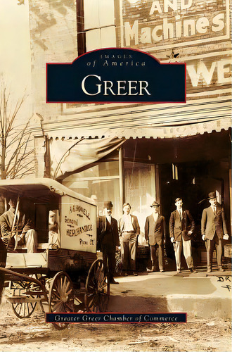 Greer, De Greater Greer Chamber Of Commerce. Editorial Arcadia Lib Ed, Tapa Dura En Inglés