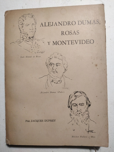 Alejandro Dumas Rosas Y Montevideo - Jacques Duprey  A1