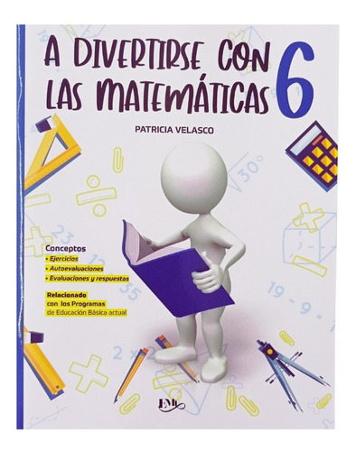 A Divertirse Con Las Matemáticas 6: A Divertirse Con Las Matemáticas, De Patricia Velasco. Serie Emu, Vol. 6. Editorial Emu, Tapa Blanda, Edición 1a En Español, 2020