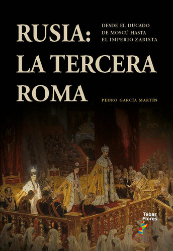 Rusia La Tercera Roma, De Garcia Martin, Pedro. Editorial Editorial Tebar Flores, Tapa Blanda En Español, 2024