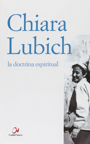 La Doctrina Espiritual: La Doctrina Espiritual, De Lubich, Chiara., Vol. 1. Editorial Editorial Ciudad Nueva, Tapa Blanda En Español