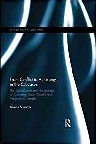 From Conflict To Autonomy In The Caucasus (central Asian Stu