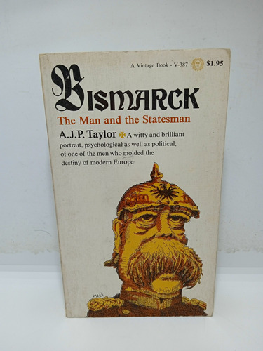 Bismarck - El Hombre Y El Estadista - A. J. P. Taylor 