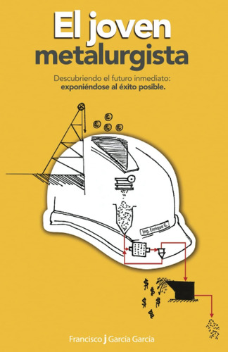 Libro: El Joven Metalurgista: Descubriendo El Futuro Al