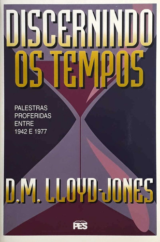 Discernindo Os Tempos - M. Lloyd-jones