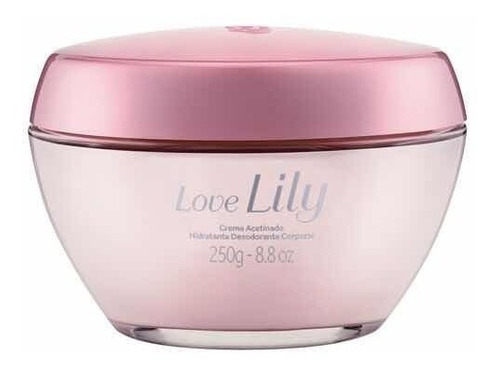 Lançamento Love Lily Creme Acetinado O Boticário Tipo De Embalagem Pote Fragrância Love Lily Tipos De Pele Seca