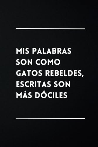 Mis Palabras Son Como Gatos Rebeldes, Escritas Son Más Dócil