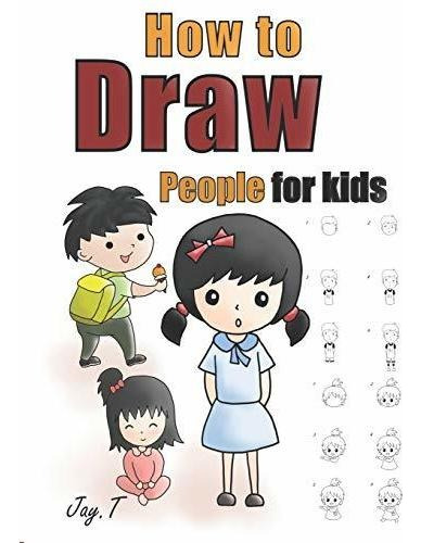How To Draw People For Kids Step By Step Drawing Guide For: People For Kids, De T, Jay., Vol. 1. Editorial Independently Published, Tapa Blanda En Inglés, 2019