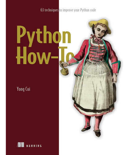 Python How-to: Sixty-three Techniques To Improve Your Python