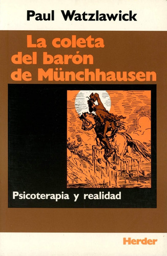 La Coleta Del Baron De Munchhausen: Psicoterapia Y Realidad, De Paul Watzlawick. Editorial Herder Sa, Tapa Blanda, Edición 1 En Español