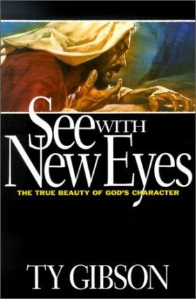 See With New Eyes : The True Beauty Of God's Character - ...