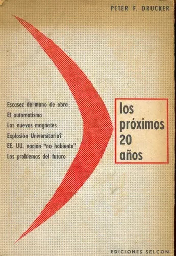 Peter F. Drucker: Los Proximos 20 Años