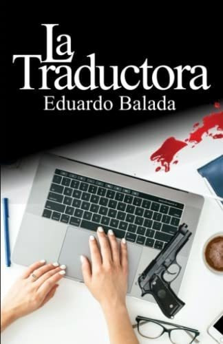La Traductora - Balada, Eduardo, De Balada, Edua. Editorial Independently Published En Español