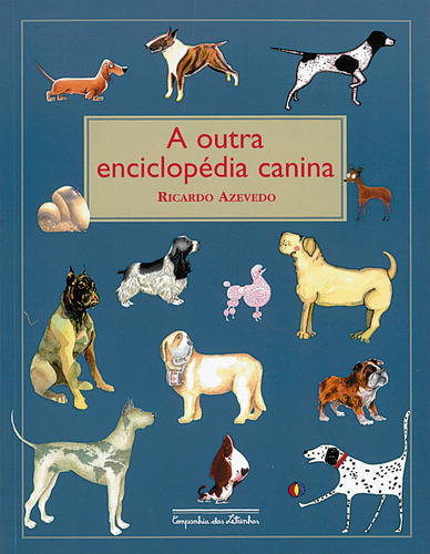 A outra enciclopédia canina, de Azevedo, Ricardo. Editora Schwarcz SA, capa mole em português, 1997