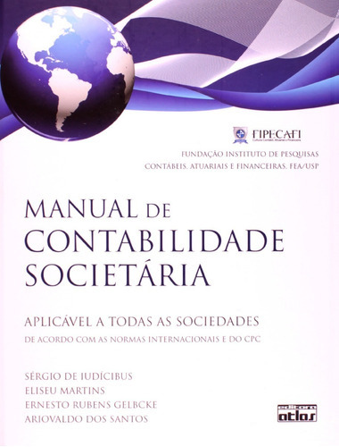 Manual De Contabilidade Societária, De Sérgio De Iudícibus; Eliseu Martins; Ernesto Rubens Gelbcke; Ariovaldo Dos Santos. Editora Atlas Em Português