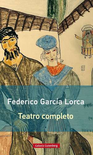 Teatro Completo. Federico Garcia Lorca. Galaxia Gutenberg