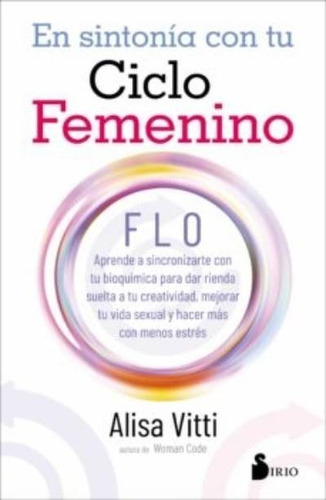 Libro En Sintonía Con Tu Ciclo Femenino - Alisa Vitti - Editorial Sirio