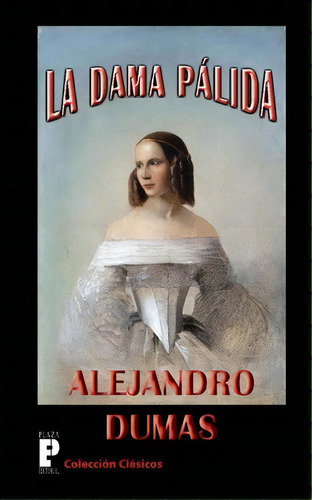 La Dama Palida, De Alejandro Dumas. Editorial Createspace Independent Publishing Platform, Tapa Blanda En Español