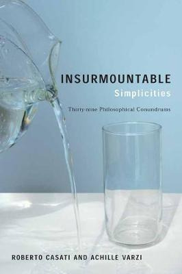 Libro Insurmountable Simplicities - Roberto Casati