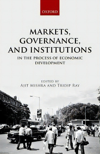 Markets, Governance, And Institutions In The Process Of Economic Development, De Ajit Mishra. Editorial Oxford University Press, Tapa Dura En Inglés