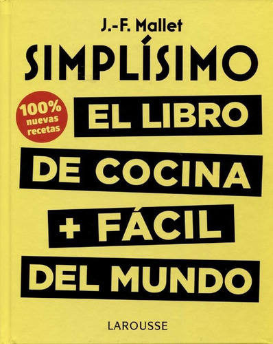 Simplisimo - El Libro De Cocina Mas Facil Del Mundo, De Jean-francois Mallet. Editorial Larousse, Tapa Dura En Español, 2018