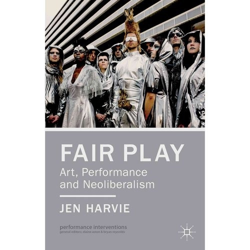 Fair Play: Arte Performance Y Neoliberalismo