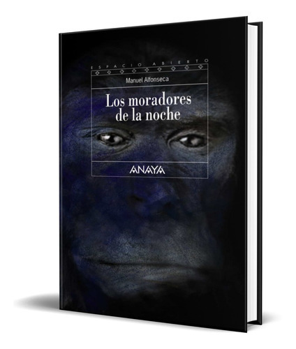 Los Moradores De La Noche, De Manuel Alfonseca. Editorial Anaya, Tapa Dura En Español, 2012