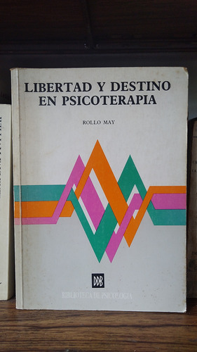 Libertad Y Destino En Psicoterapia - Rollo May - Biblioteca 