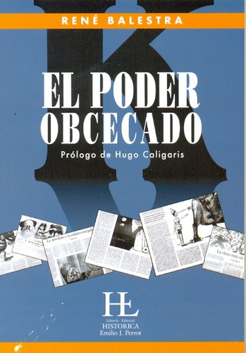 K, El Poder Obcecado, De Balestra, Rene. Serie N/a, Vol. Volumen Unico. Editorial Libreria Historica, Tapa Blanda, Edición 1 En Español, 2009