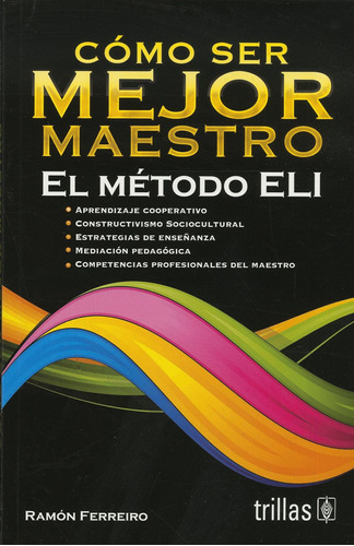 Como Ser Mejor Maestro: El Metodo Eli