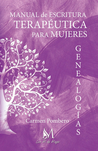 Manual de escritura terapÃÂ©utica para mujeres: GenealogÃÂas, de Pombero, Carmen. Con M de Mujer Editorial SL, tapa blanda en español