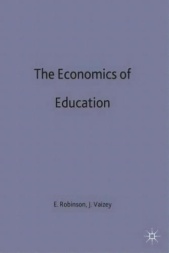 The Economics Of Education, De E. A. G. Robinson. Editorial Palgrave Macmillan, Tapa Dura En Inglés