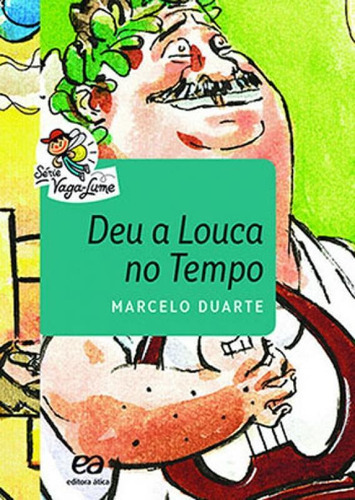 Deu A Louca No Tempo, De Duarte, Marcelo. Editora Ática, Capa Mole, Edição 4ª Edição - 2015 Em Português