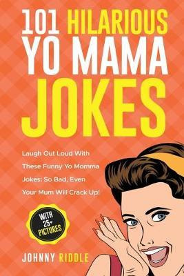 Libro 101 Hilarious Yo Mama Jokes : Laugh Out Loud With T...