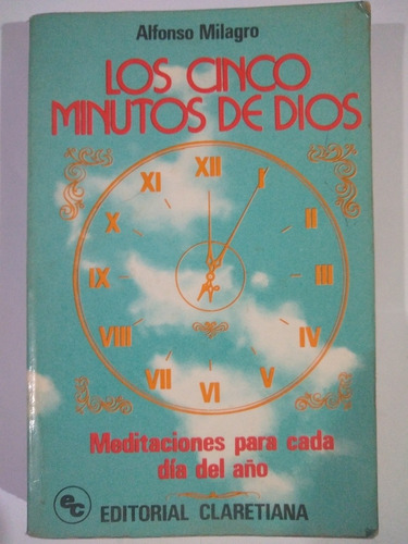 Los Cinco Minutos De Dios - Alfonso Milagro - Ed. Claretiana