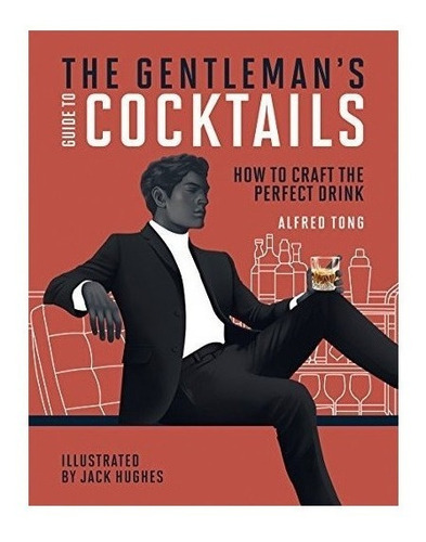 The Gentleman's Guide To Cocktails - Alfred Tong (hardback)