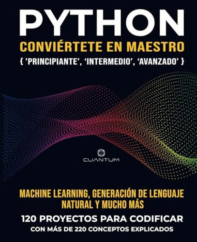 Python Conviertete En Maestro: 120 Ejercicios De Python Del