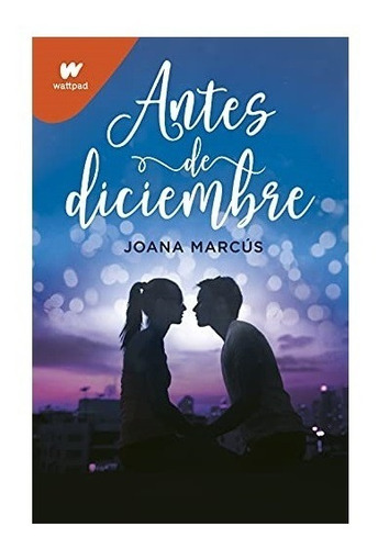 Antes De Diciembre - Joana Marcus - Montena - Wattpad