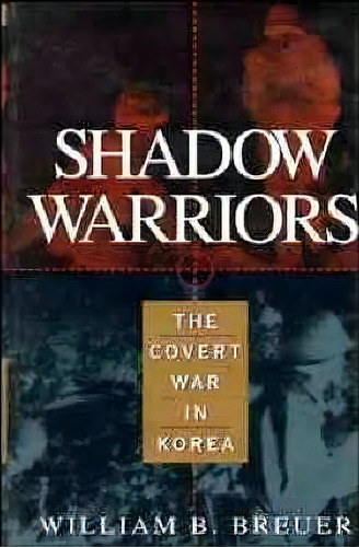 Shadow Warriors : The Covert War In Korea, De William B. Breuer. Editorial Turner Publishing Company, Tapa Dura En Inglés