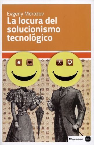 Libro Locura Del Solucionismo Tecnológico, La