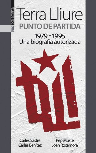 Terra Lliure Punto De Partida -1979-1995-: Una Biografia Aut