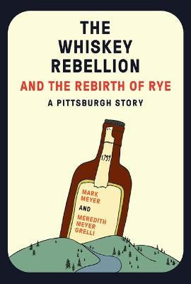 The Whiskey Rebellion And The Rebirth Of Rye - Canisius C...