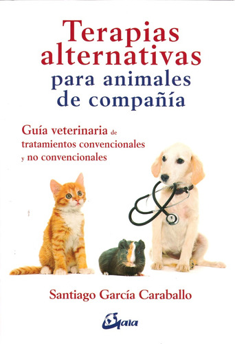 Terapias Alternativas Para Animales De Compañia: Guía Veteri